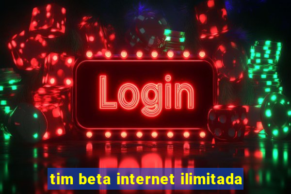 tim beta internet ilimitada