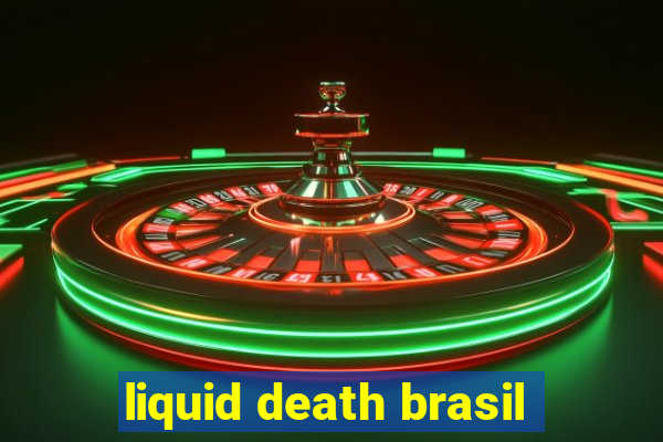 liquid death brasil