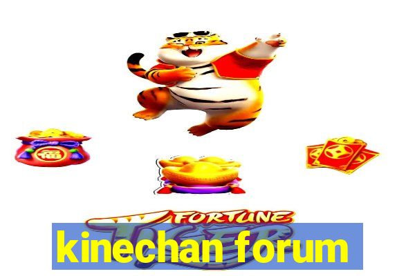 kinechan forum