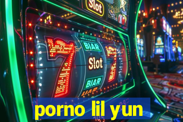 porno lil yun