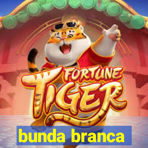 bunda branca