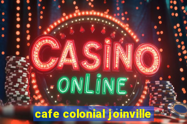 cafe colonial joinville