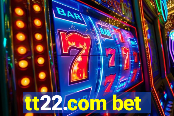 tt22.com bet